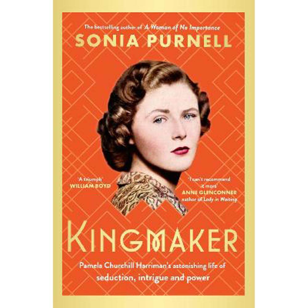 Kingmaker: Pamela Churchill Harriman's astonishing life of seduction, intrigue and power (Hardback) - Sonia Purnell